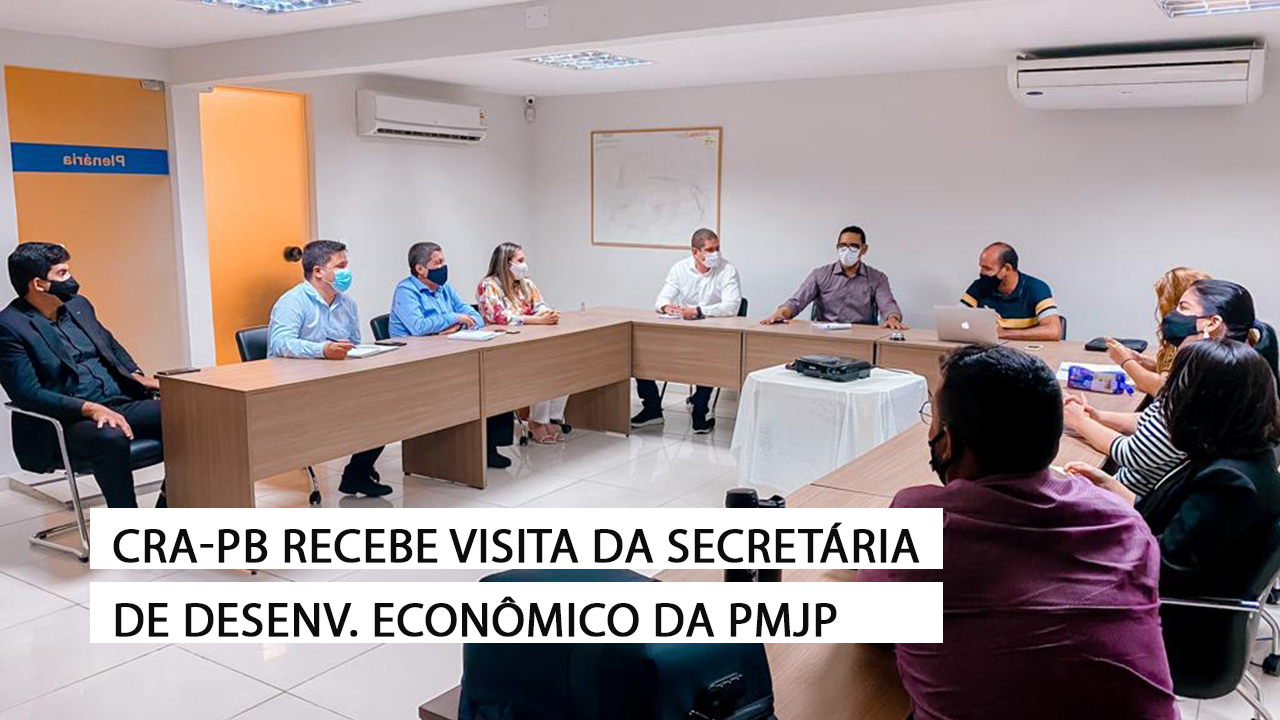 CRA-PB recebe a visita da Secretária de Desenvolvimento Econômico da PMJP