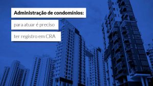 Read more about the article Mais uma vez Justiça determina que administradora de condomínio deve ter registro em CRA