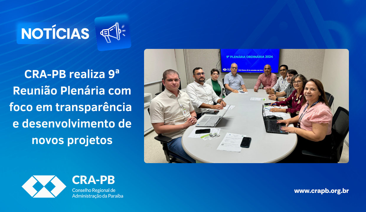 Você está visualizando atualmente CRA-PB realiza 9ª Reunião Plenária com foco em transparência e desenvolvimento de novos projetos