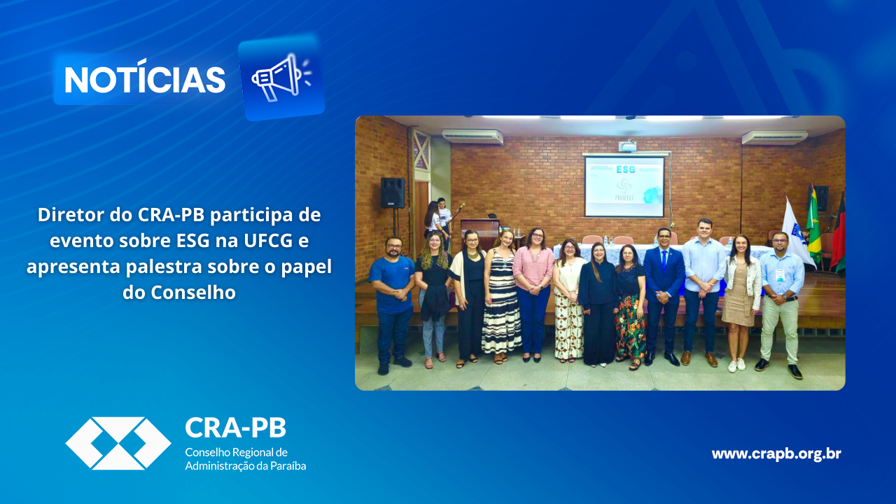 Leia mais sobre o artigo Diretor do CRA-PB participa de evento sobre ESG na UFCG e apresenta palestra sobre o papel do Conselho