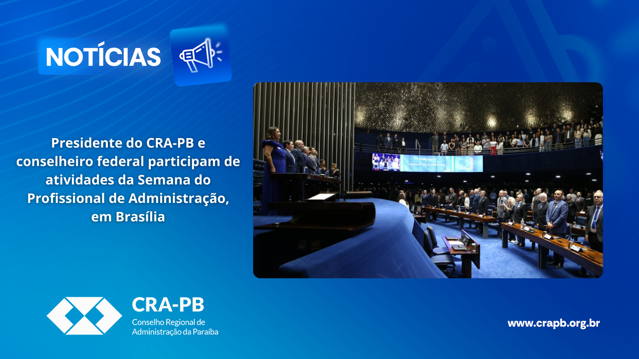 Você está visualizando atualmente Presidente do CRA-PB e conselheiro federal participam de atividades da Semana do Profissional de Administração, em Brasília