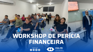 Leia mais sobre o artigo Capacitação de Alto Nível: CRA-PB Realiza com Êxito o Workshop de Perícia Financeira