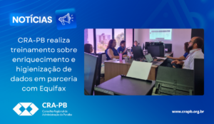 Leia mais sobre o artigo CRA-PB realiza treinamento sobre enriquecimento e higienização de dados em parceria com Equifax