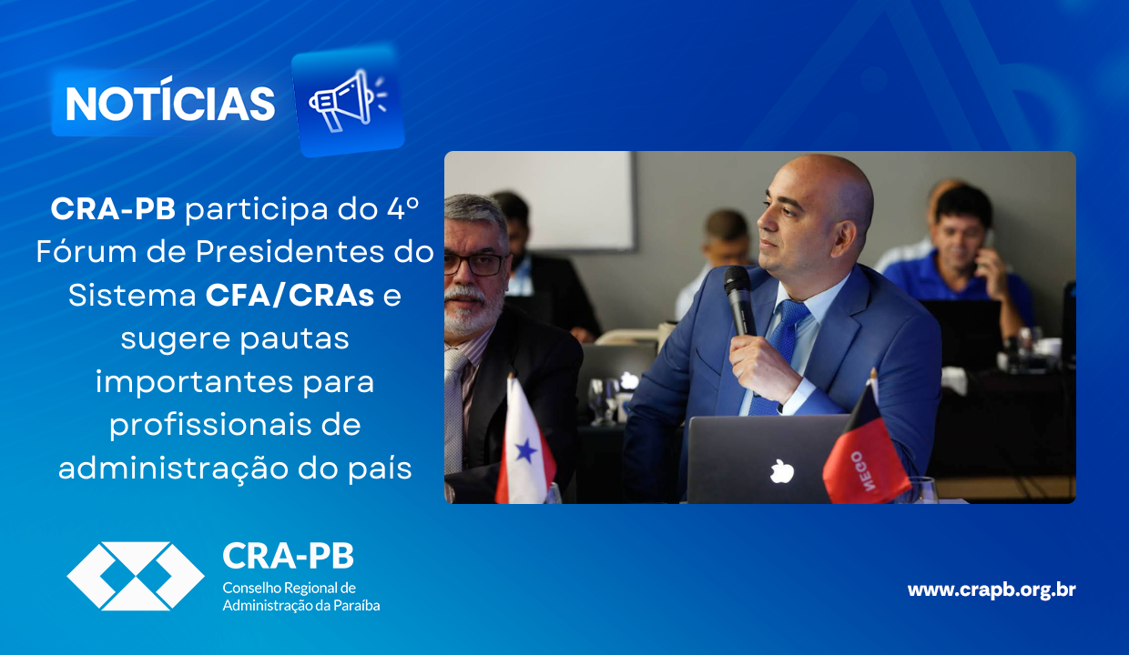 Você está visualizando atualmente CRA-PB participa do 4º Fórum de Presidentes do Sistema CFA/CRAs e sugere pautas importantes para profissionais de administração do país