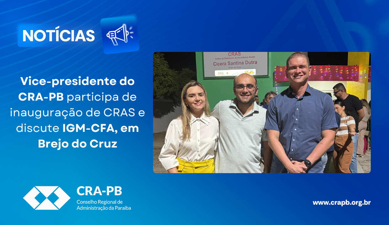 Você está visualizando atualmente Vice-presidente do CRA-PB participa de inauguração de CRAS e discute IGM-CFA, em Brejo do Cruz