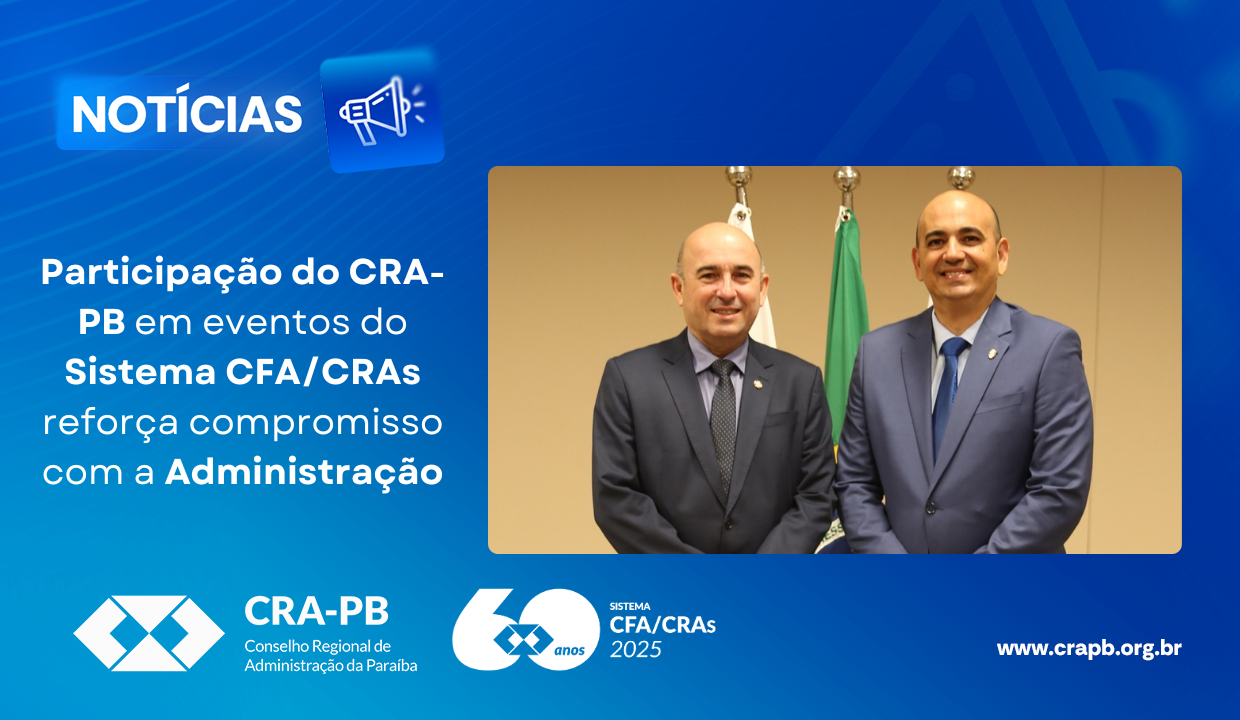 Você está visualizando atualmente Participação do CRA-PB em eventos do Sistema CFA/CRAs reforça compromisso com a Administração